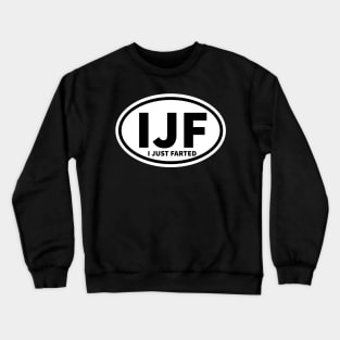 I Just Farted Sticker IJF Abbreviation Oval Sticker Crewneck Sweatshirt